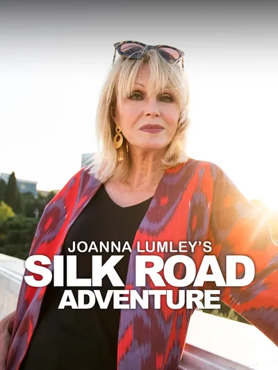 Joanna Lumley's Silk Road Adventure