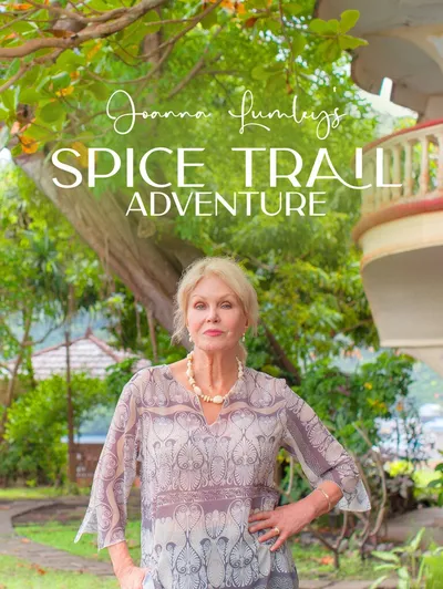 Joanna Lumley's Spice Trail Adventure