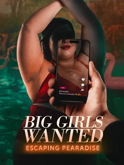 Big Girls Wanted: Escaping Pearadise