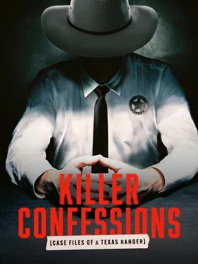 Killer Confessions: Case Files of a Texas Ranger