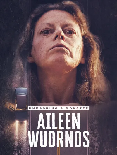 Unmasking a Monster: Aileen Wuornos