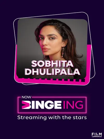 Now Bingeing with Sobhita Dhulipala | Anupama Chopra