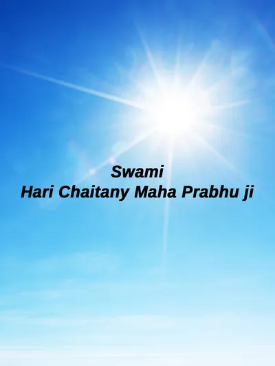 Swami Hari Chaitany Maha Prabhu ji