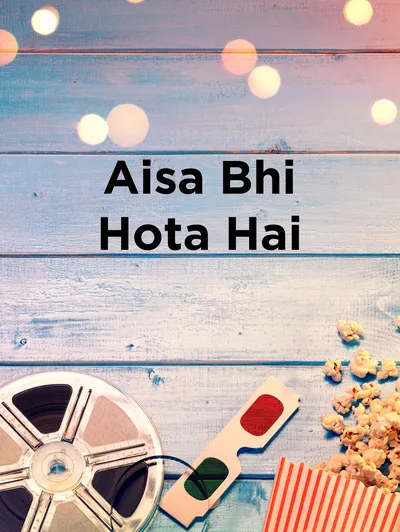 Aisa Bhi Hota Hai