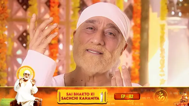 Sai Bhakton Ki Sachchi Kahaniyaan - Ep 02