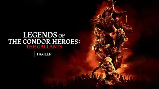 Legends of the Condor Heroes: The Gallants - Trailer