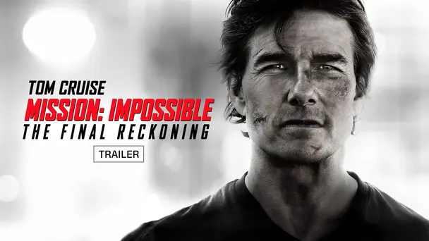 Mission: Impossible - The Final Reckoning - Trailer