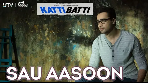 Sau Aasoon - Katti Batti | Imran Khan | Kangana Ranaut