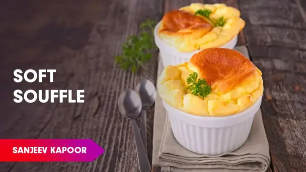 Souffle Recipe by Sanjeev Kapoor