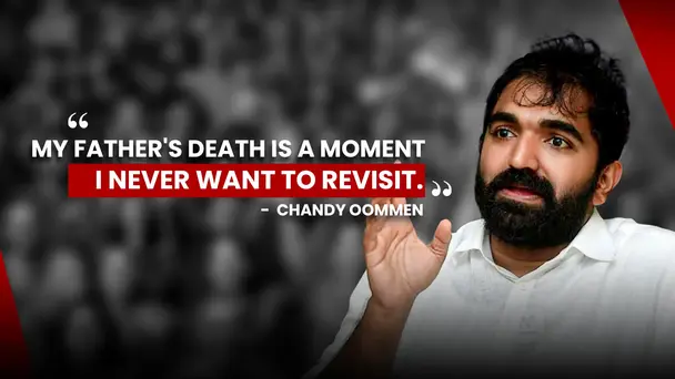 Chandy Oommen : Unfiltered and Uncut