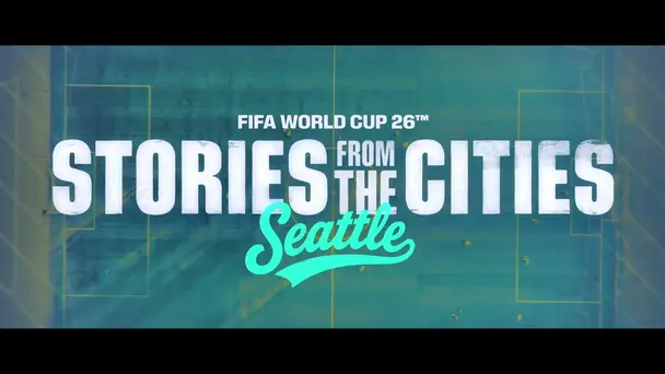 FIFA World Cup 2026 S1 E17 - Seattle’s Football Pulse | FIFA World Cup 2026