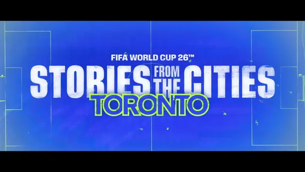 FIFA World Cup 2026 S1 E23 - Toronto, Unfiltered | FIFA World Cup 2026