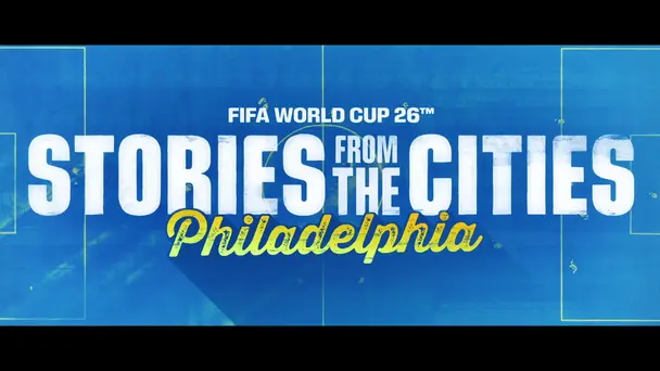 FIFA World Cup 2026 S1 E20 - The Philadelphia Experience | FIFA World Cup 2026