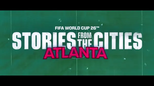 FIFA World Cup 2026 S1 E24 - Atlanta: Lights, Legacy and Games | FIFA World Cup 2026
