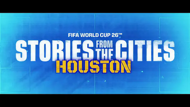 FIFA World Cup 2026 S1 E22 - Beyond the Skyline: Houston | FIFA World Cup 2026