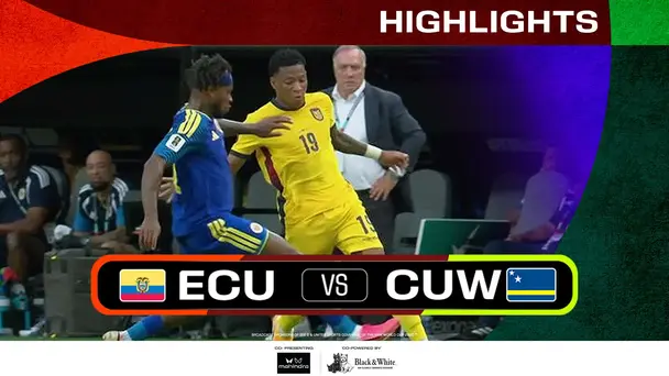 ECU Vs CUW | Highlights | FIFA World Cup 2026