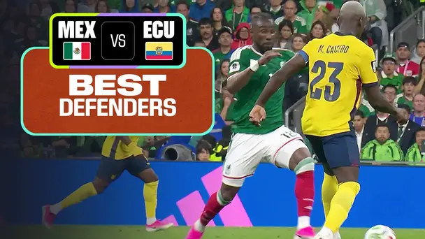 MEX Vs ECU | Best Defenders | FIFA World Cup 2026