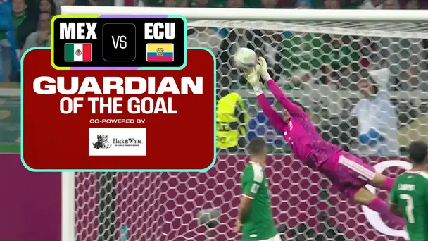 MEX Vs ECU | Guardian of the Goal | FIFA World Cup 2026