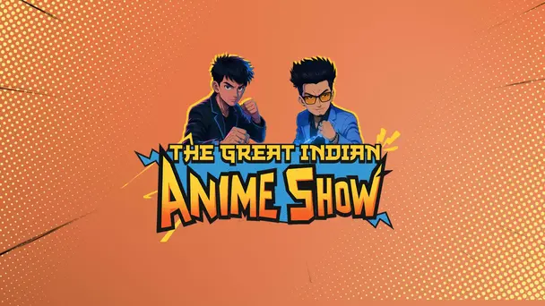 The Great Indian Anime Show