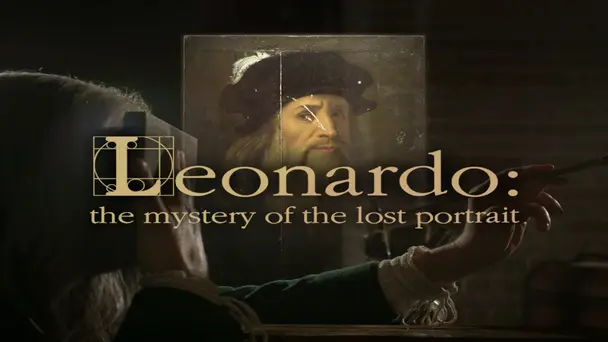 Leonardo: The Mystery of the Lost Portrait