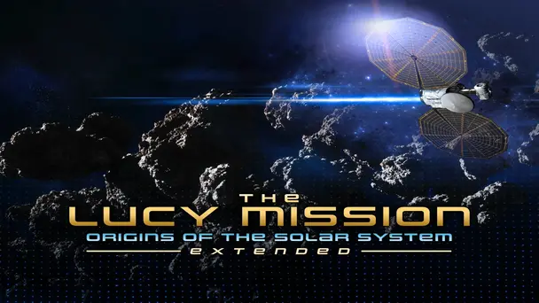 The Lucy Mission: Origins of the Solar System (Extended)