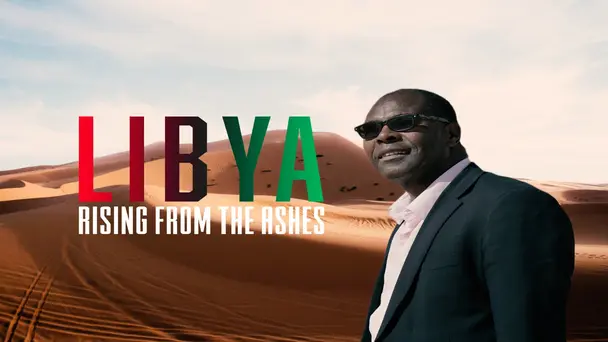 Libya - Rising from the Ashes