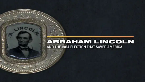 Abraham Lincoln and the 1864 Election That Saved America