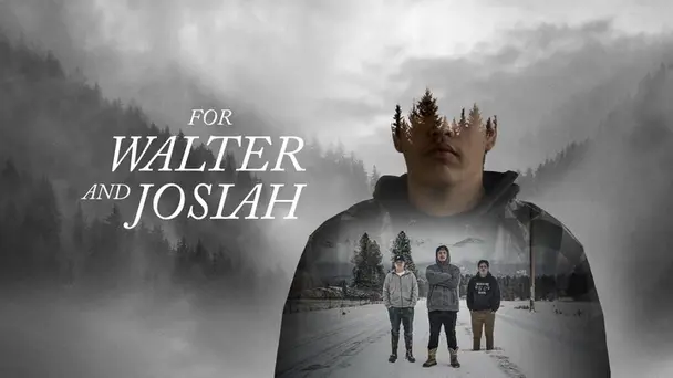 For Walter and Josiah