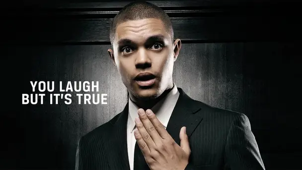 Trevor Noah: You Laugh But It's True