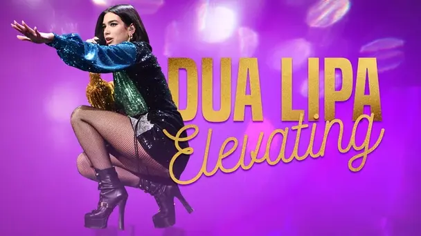 Dua Lipa: Elevating