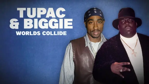 Tupac & Biggie: Worlds Collide