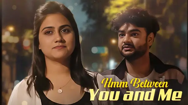 Hmm Between You And Me