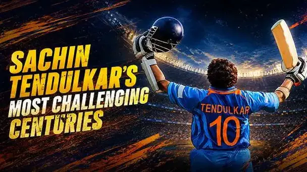 E3 - Sachin Tendulkar's most challenging centuries