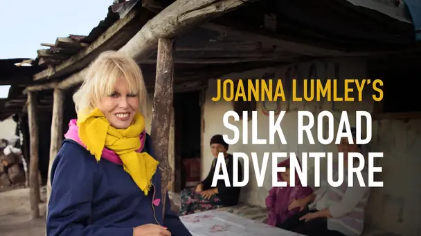 Joanna Lumley's Silk Road Adventure