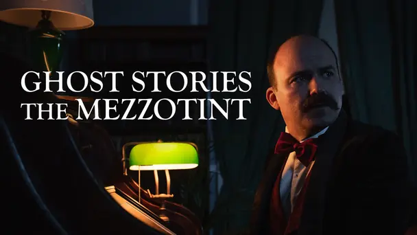 Ghost Stories: The Mezzotint
