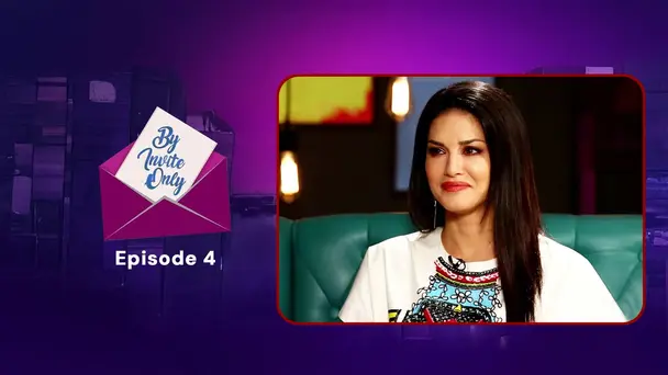 Sunny Leone | By Invite Only | Episode 4 | Full Episode