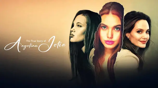 The True Story of Angelina Jolie