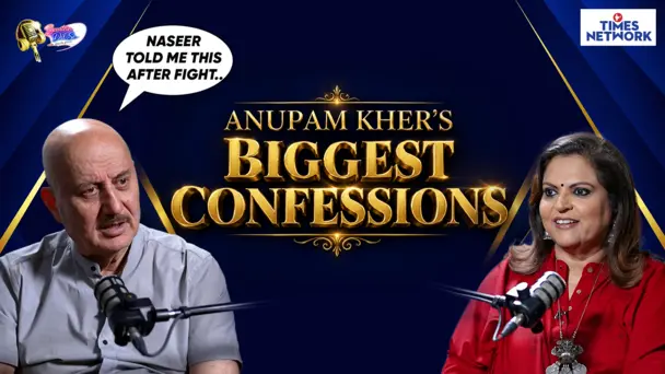 Anupam Kher Unfiltered Confessions: From De Niro To Naseeruddin