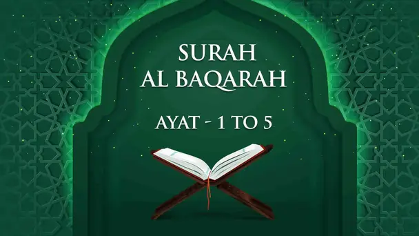 Al Baqarah : 1 - 5