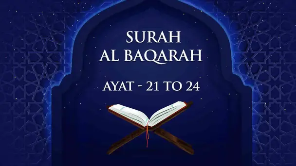 Al Baqarah : 21 - 24