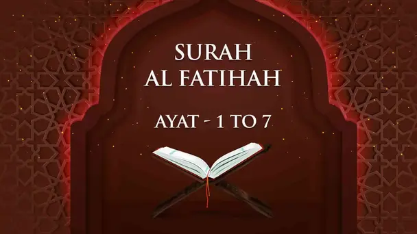Al Fatihah : 1 - 7