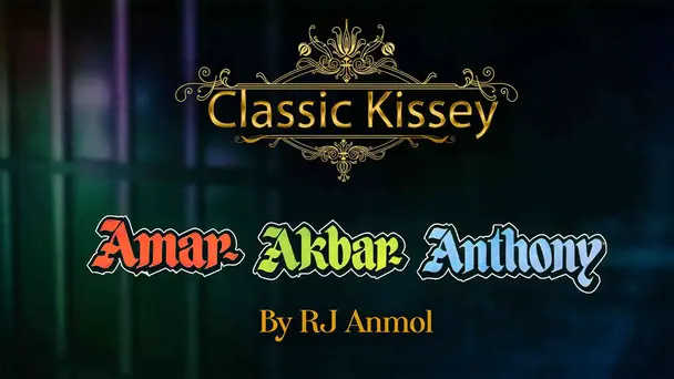 Amar Akbar Anthony - Classic Kissey