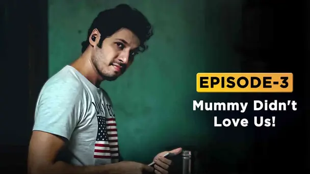 E3 - Mummy didn't love us!