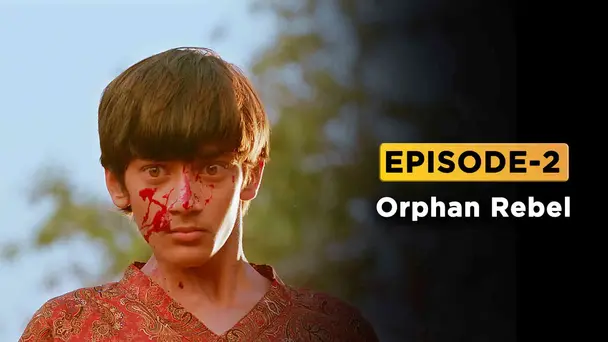 EP 02 - Orphan Rebel