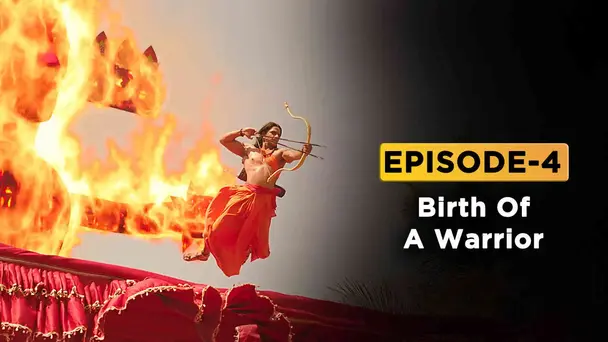 EP 04 - Birth Of A Warrior