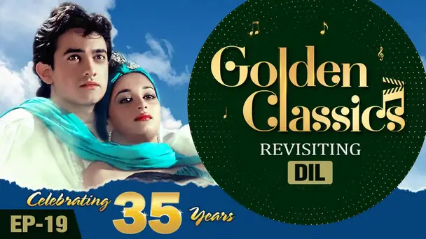 Golden Classics Ep 19 - Dil Celebrating 35 Years