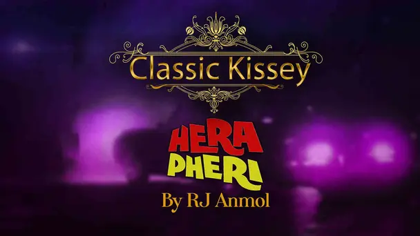 Hera Pheri - Classic Kissey