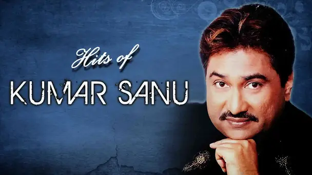 Hits of Kumar Sanu