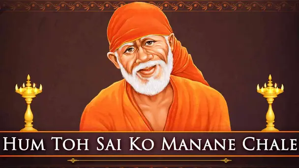 Hum Toh Sai Ko Manane Chale