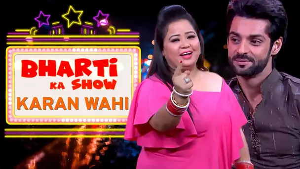 Karan Wahi Mocks Bharti On Her Own Show